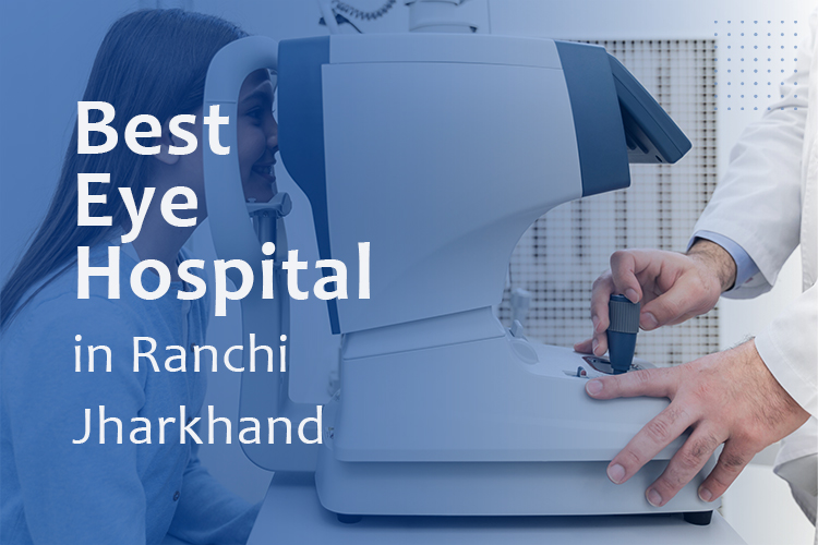 best eye hospital in Ranchi